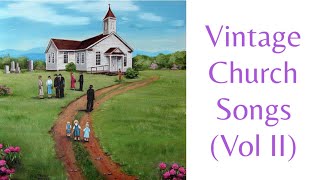 Vintage Church Songs (That You’ve Never Heard) Vol II