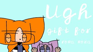 | Ugh | Animation meme | Gift for rosa soza |