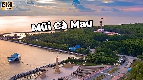 MŨI CÀ MAU : Cực Nam của Tổ Quốc. Cột Cờ Cà Mau.