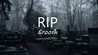 Croosh - RIP
