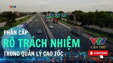 Rà soát quy định giao cơ quan quản lý cao tốc | VTV CẦN THƠ