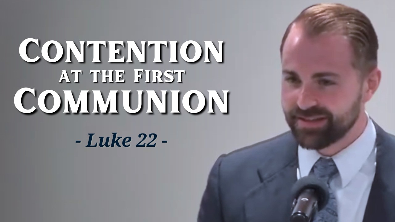 Luke 22:21-32 - Contention at the First Communion | 4/19/26