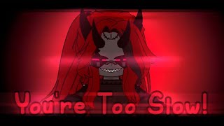 You’re Too Slow! Meme || [GC]