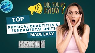 Physical Quantities & Fundamental Units Explained - PART 2