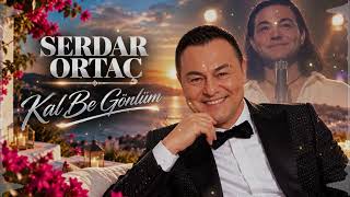 Serdar Ortac - Kal Be Gonlum