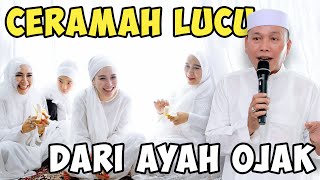 AYAH OJAK CERAMAH, YANG NONTON PADA KETAWA!!!