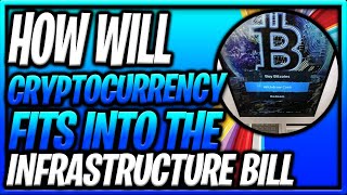 How Will The Infrastructure Bill Affect Cryptocurrency....(You Won’t Believe It)