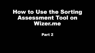 How to Use the Sorting Assessment Tool on Wizer.me Part 2