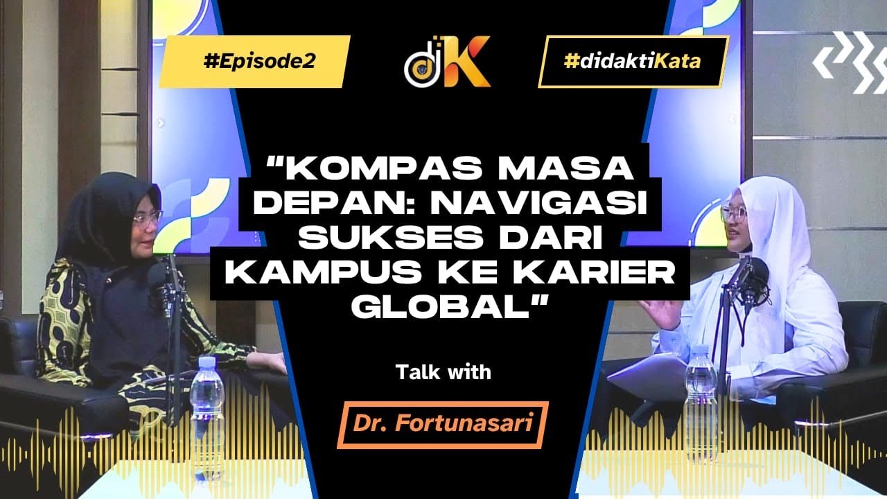 [Eps.2 didaktiKata] NAVIGASI SUKSES DARI KAMPUS KE KARIER GLOBAL | Dr. Fortunasari, S.S., M.A.