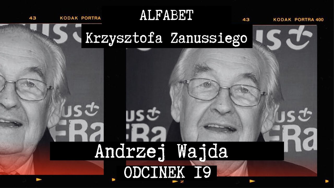 ALFABET KRZYSZTOFA ZANUSSIEGO | ANDRZEJ WAJDA | ODC. 19
