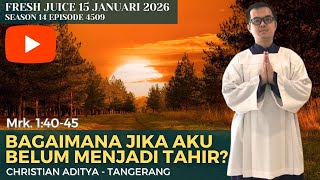 Bagaimana Jika Aku Belum Menjadi Tahir? - Fresh Juice 15 Januari 2026 - Christian Aditya - Tangerang