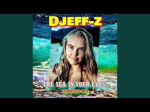 The sea in your eyes... (Eurodisco Mix)