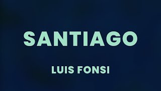 Download lagu Luis Fonsi - Santiago (Letra/Lyrics)