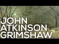 John Atkinson Grimshaw: A collection of 173 paintings (HD)