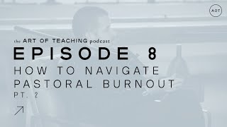 How To Navigate Pastoral Burnout Pt. 2? (Q&A), S1E8