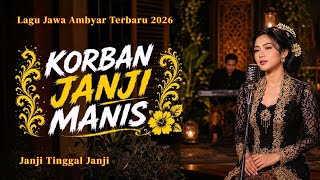 KORBAN JANJI MANIS 💔  LAGU JAWA GALAU TERBARU 2026 | SETIA TAPI MALAH DIKHIANATI