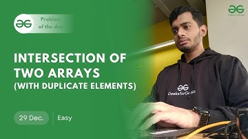 POTD- 29/12/2024 | Intersection of Two arrays with Duplicates | Problem of the Day | GeeksforGeeks
