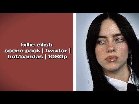 billie eilish scenes pack/twixtor | hot/baddas | 1080p