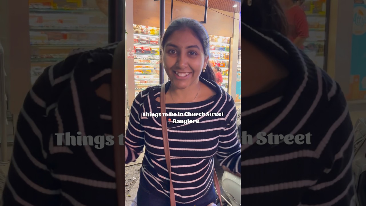 Things to do in Church Street , Banglore | Shopping | Travel | 