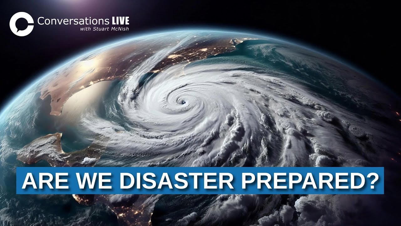 Disaster Prepared - Are We? | Conversations Live with Stuart McNish