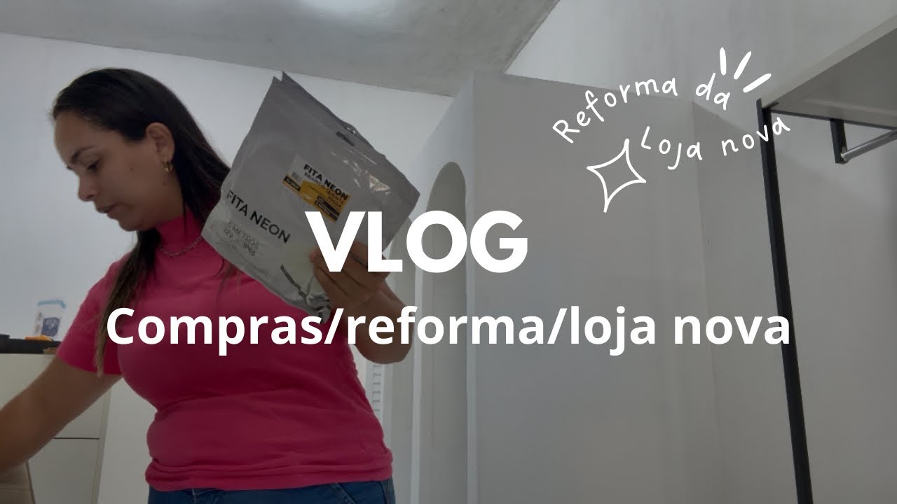 Vlog / reforma da loja nova / provador pronto/ compras para a loja.