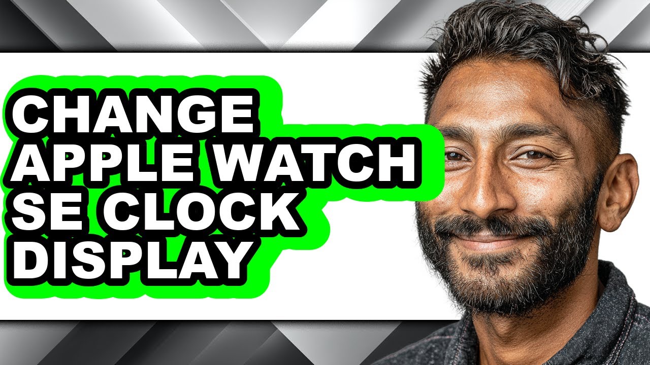 How to Change Apple Watch Se Clock Display - Easy Guide