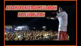 KALEUH KULIAH - APACHE  KONSER  DI MEULABOH