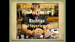 Dampfer Quickie für Anfänger Teil 7 - Richtige Watteverlegung in der Coil