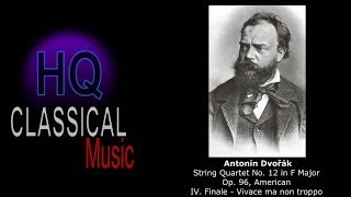 DVORAK - String Quartet No.12 in F Major, Op.96, American - IV. Finale Vivace ma non troppo - HQ