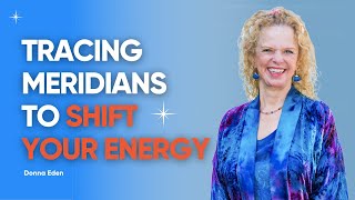 Trace Your Meridians With Donna Eden Eden Energy Medicine
