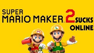 SUPER MARIO MAKER 2 ONLINE SUCKS