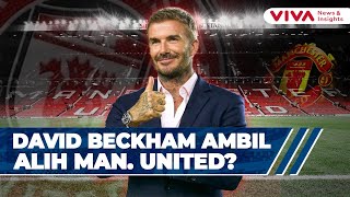 David Beckham Bersiap Akuisisi Manchester United Bareng Konsorsium UEA