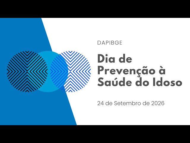 Dia de Prevenção à Saúde do Idoso - DAPIBGE - 24/09/2026