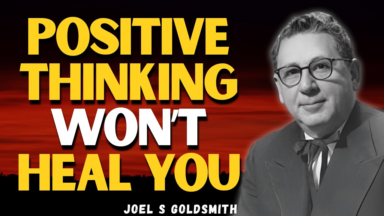Why “Positive Thinking” Fails—The ONE POWER That Brings HEALING | Joel S Goldsmith