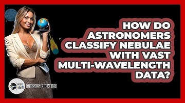 How Do Astronomers Classify Nebulae With Vast Multi-wavelength Data? - Physics Frontier