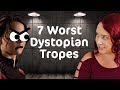 7 Dystopian Tropes I Hate | Trope Talk