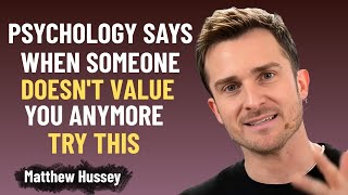 When someone doesn't value you anymore, try this simple trick and watch what happens |matthew hussey