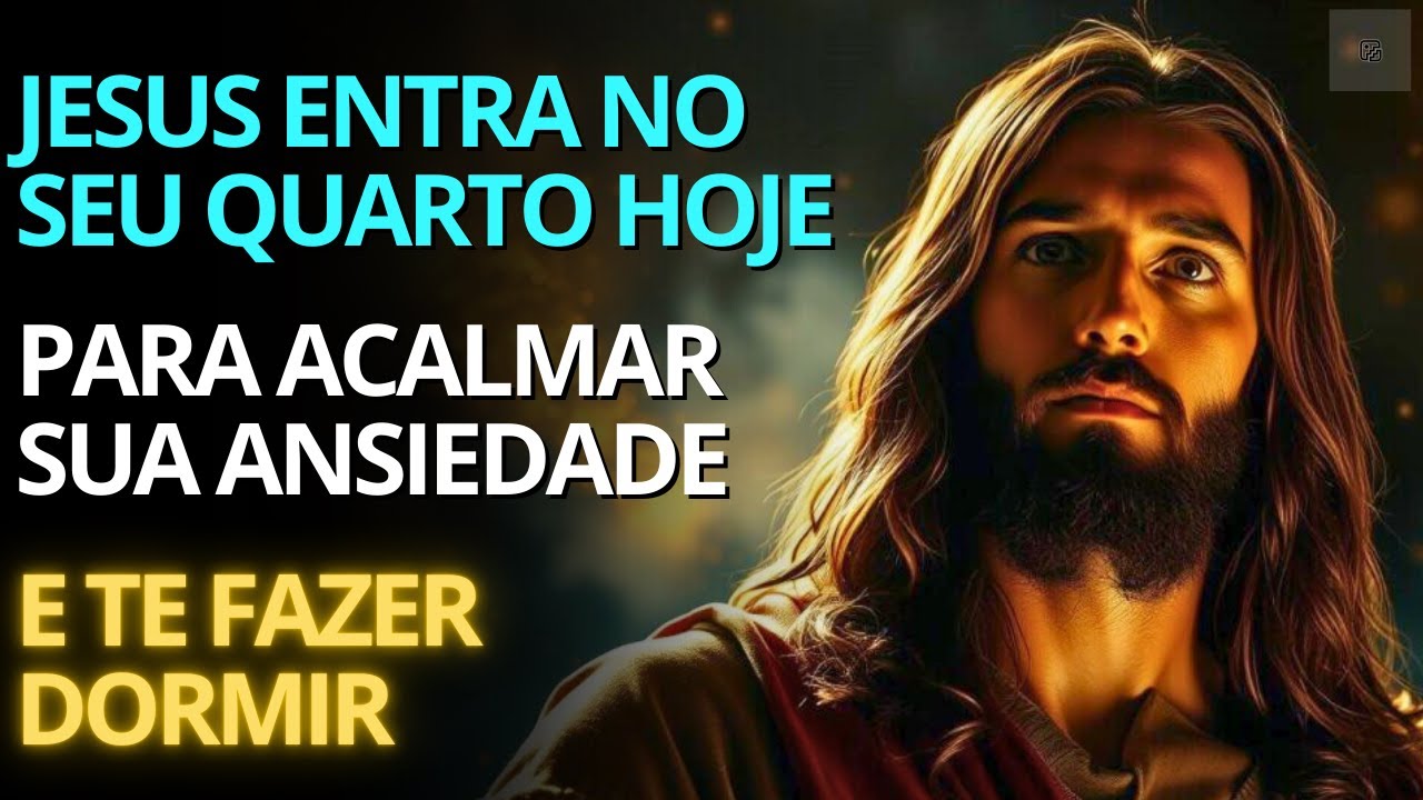 Jesus Está Entrando no Seu Quarto Para Te Acalmar