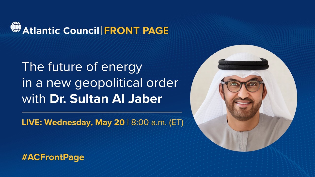 The future of energy in a new geopolitical order with Dr. Sultan Al Jaber