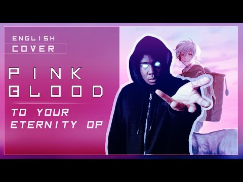 Pink Blood - English Cover - To Your Eternity/Fumetsu no Anata e OP ft. Utech Music, Aamna & Shiro