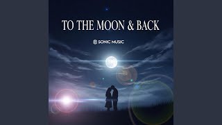 To The Moon And Back