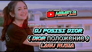 DJ POSISI DIOR ( dior положение ) LAGU RUSIA YANG DICARI CARI VIRAL_Him fla RIMEX