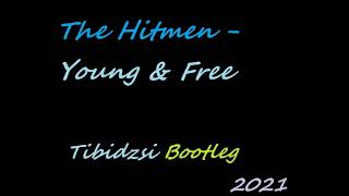 The Hitmen-Young & Free (Tibidzsi Bootleg) 2021