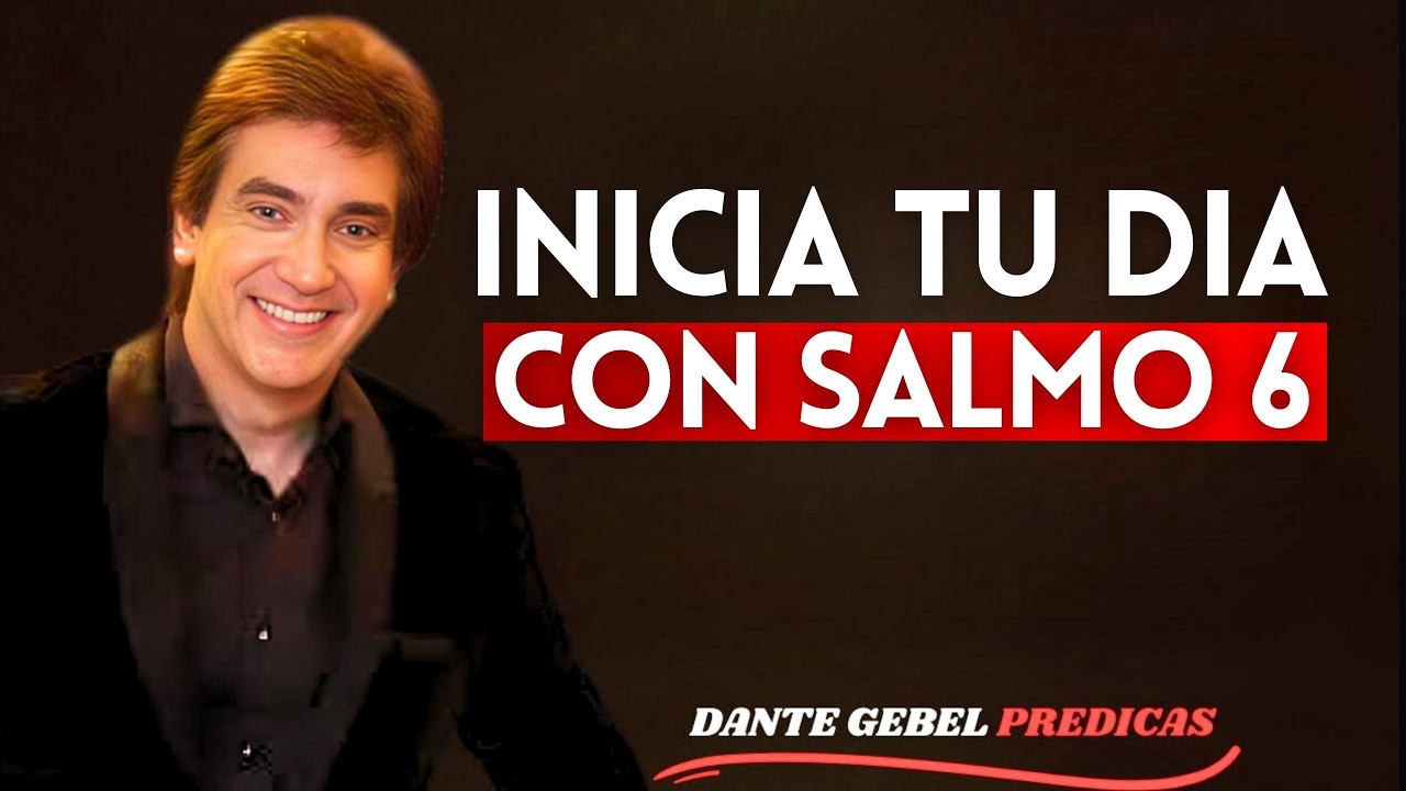 Oración de la Mañana con Salmo 6 de Sanidad y Restauración Divina | Dante Gebel