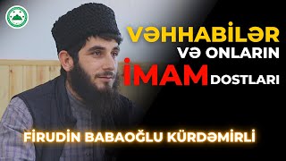 Vəhhabilərlə Birləşib Bizləri Fitnəkar Adlandıran Bəzi İmamlar Haqqında | Firudin Babaoğlu