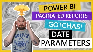 Power BI Paginated Reports GOTCHAS! - Part 6 - Date Parameters