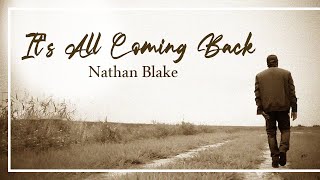 Video thumbnail of "Nathan Blake - It's All Coming Back"