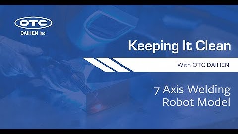 7 Axis Welding Robot Model | Keeping It Clean With OTC DAIHEN