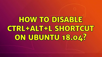 Ubuntu: How to disable ctrl+alt+l shortcut on Ubuntu 18.04?