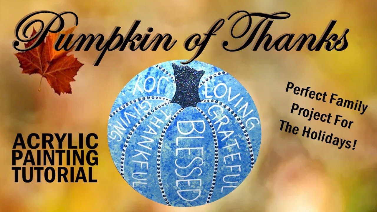 Pumpkin Of Thanks Easy Thanksgiving Painting Tutorial For Begginers Pumpkin Of Thanks Easy Thanksgiving Painting Tutorial For Begginers
